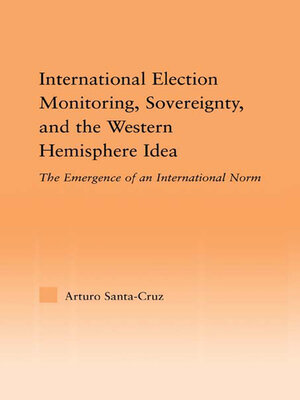 cover image of International Election Monitoring, Sovereignty, and the Western Hemisphere